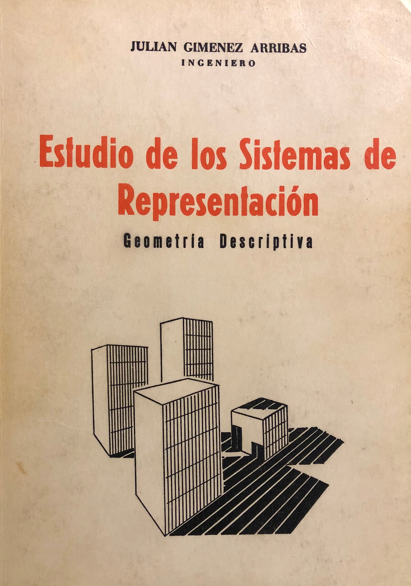 Julián Giménez Arribas - Geometría Descriptiva: Estudio de los Sistemas de Representación