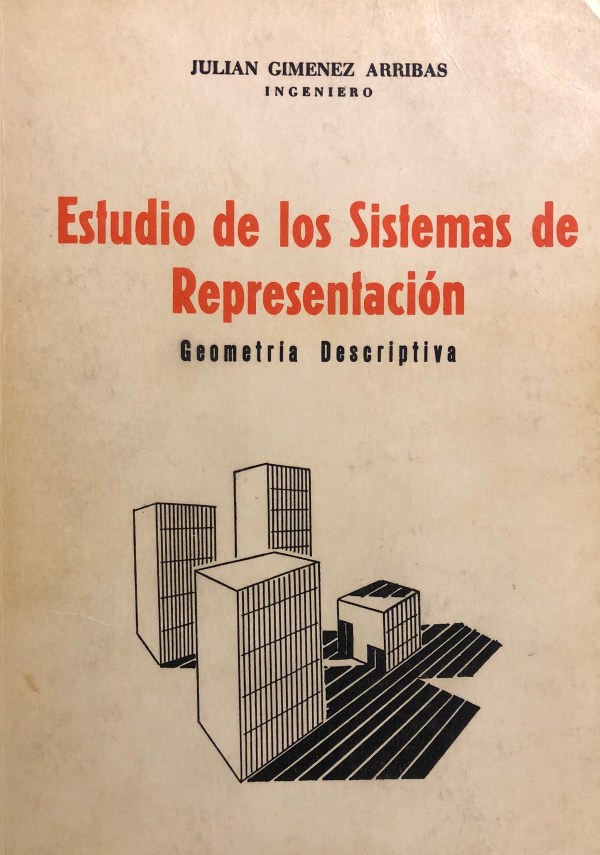 Julián Giménez Arribas - Geometría Descriptiva: Estudio de los Sistemas de Representación